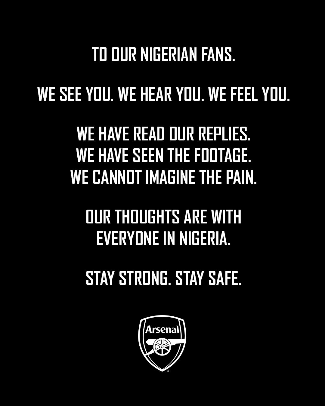 To our Nigerian fans.

We see you. We hear you. We feel you.

We have read our replies. We have seen the footage. We cannot imagine the pain.

Our thoughts are with everyone in Nigeria.

Stay strong. Stay safe.