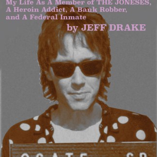 <em>GUILTY! My Life in The Joneses, A Heroin Addict, A Bank Robber, and A Federal Inmate</em> BOOK by Jeff Drake