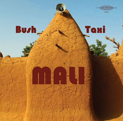 BUSH TAXI MALI: Field Recordings From Mali