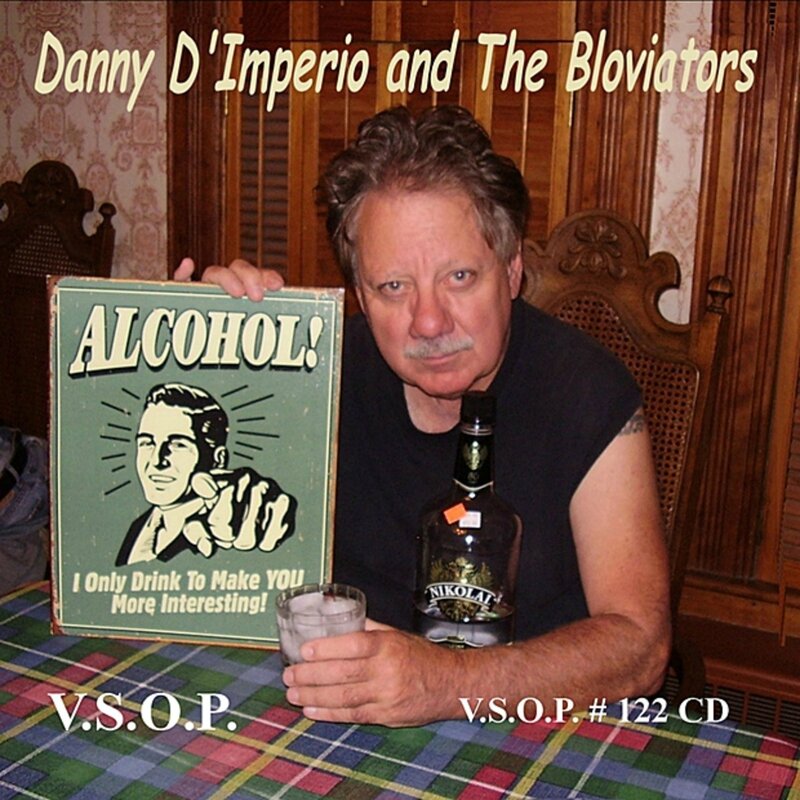 Danny D'Imperio and the Bloviators - 1991-98 - Alcohol (VSOP)