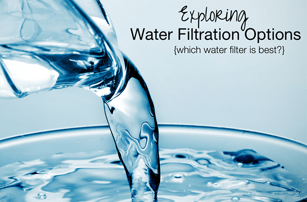 Discover what type of water filtration is right for you and your family