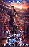 The First Peak of the Force: A LitRPG Wuxia Series (The Heavenly Throne Book 3)