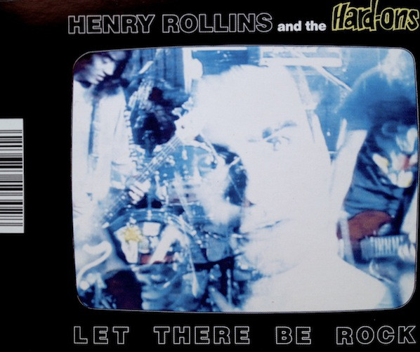 Hard-Ons, Henry Rollins - Let There Be Rock - 1991