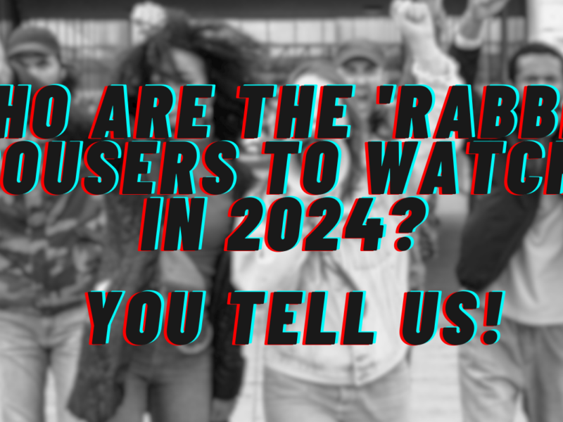 Who are the rabble rousers to watch in 2024? You tell us!