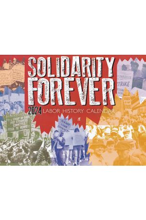 2024 Solidarity Forever Labor History Calendar