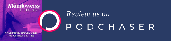 Review The Mondoweiss Podcast on Podchaser