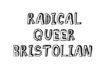 Radical Queer Bristolian