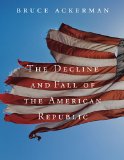 The Decline and Fall of the American Republic