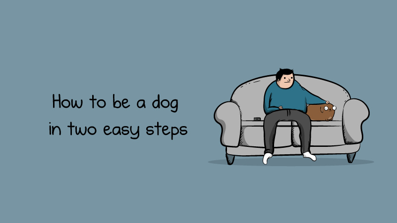 How to be a dog in two easy steps