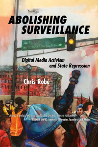 Abolishing Surveillance: Digital Media Activism and State Repression 