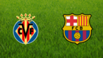 Villarreal CF vs. FC Barcelona