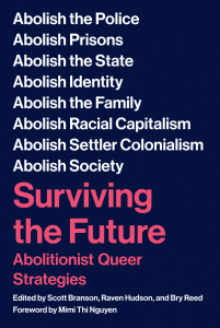 Surviving the Future: Abolitionist Queer Strategies 