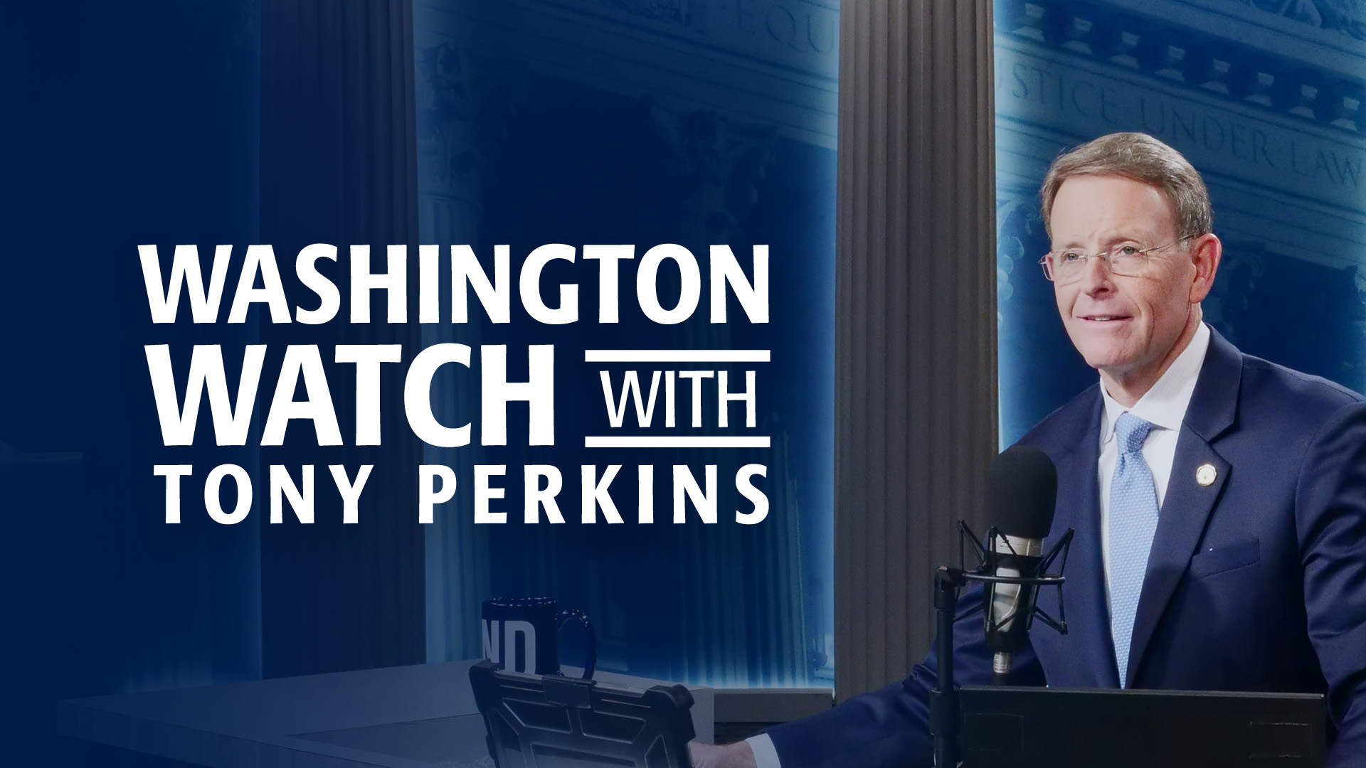 Washington Watch with Tony Perkins