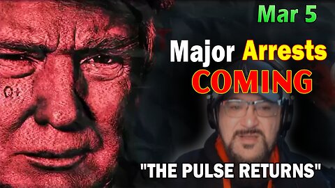 Major Decode Situation Update 3/5/24: "Major Arrests Coming: The Pulse Returns!" - Must Video