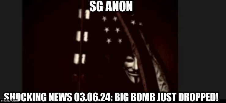 SG Anon: Shocking News 03.06.24: Big Bomb Just Dropped! (Video) 