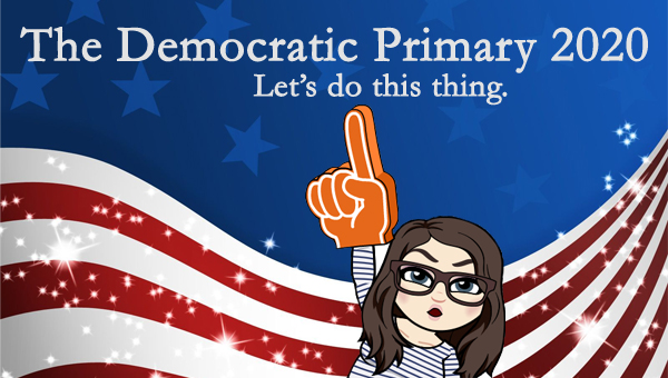 image of a cartoon version of me wearing a large foam finger pointed upward at 'Let's do this thing,' pictured in front of a patriotic stars-and-stripes graphic, to which I've added text reading: 'The Democratic Primary 2020: Let's do this thing.'