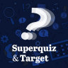 Superquiz and Target Time, Wednesday, March 20