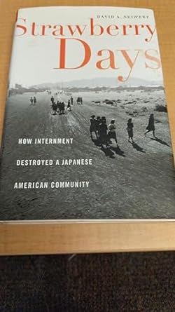 Strawberry Days: How Internment Destroyed a Japanese American Community