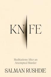 Icon image Knife: Meditations After an Attempted Murder