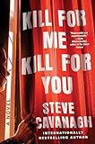 Image of Kill for Me, Kill for You: A Novel