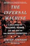 Image of The Infernal Machine: A True Story of Dynamite, Terror, and the Rise of the Modern Detective