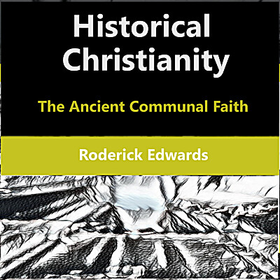 Historical Christianity: The Ancient Communal Faith