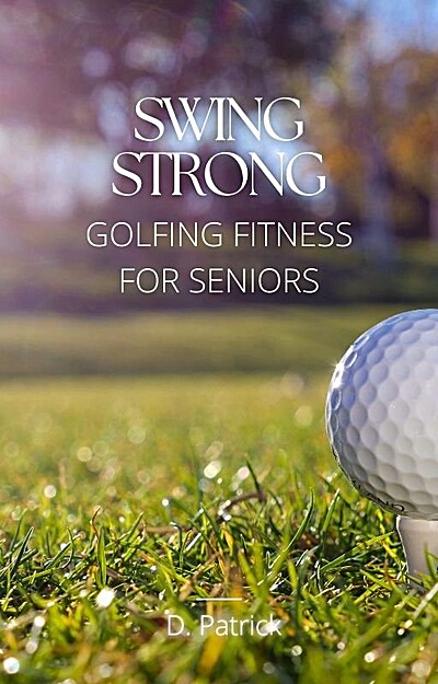 Swing Strong: Golfing Fitness for Seniors