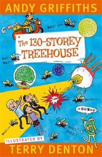 The 130-Storey Treehouse : Treehouse Series : Book 10 - Andy Griffiths