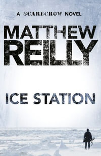 Ice Station : Scarecrow : Book 1 - Matthew Reilly