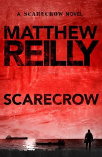 Scarecrow : Scarecrow : Book 3 - Matthew Reilly