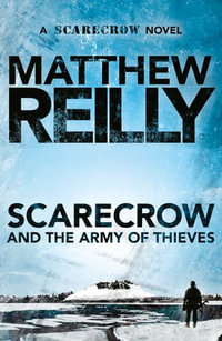 Scarecrow and the Army of Thieves : Scarecrow : Book 5 - Matthew Reilly