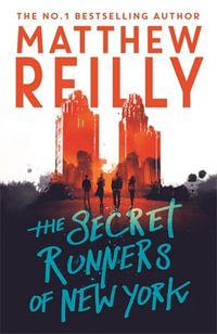 The Secret Runners of New York - Matthew Reilly