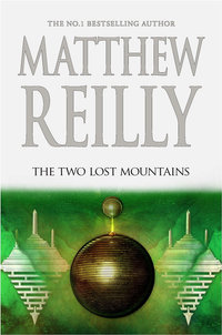 The Two Lost Mountains : Jack West Jr Book 6 - Matthew Reilly