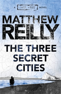 The Three Secret Cities : Jack West Jr Book 5 - Matthew Reilly