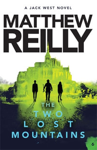 The Two Lost Mountains : A Jack West Jr Novel 6 - Matthew Reilly