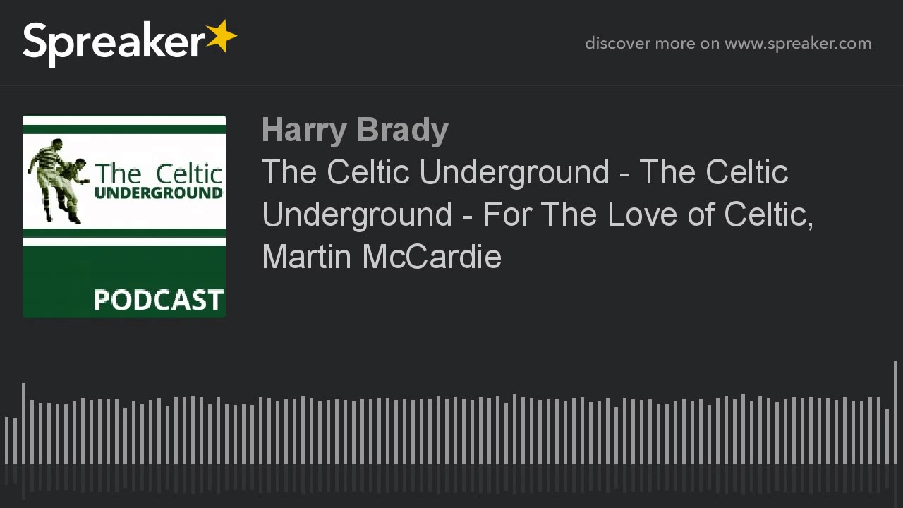 The Celtic Underground – For The Love of Celtic, Martin McCardie