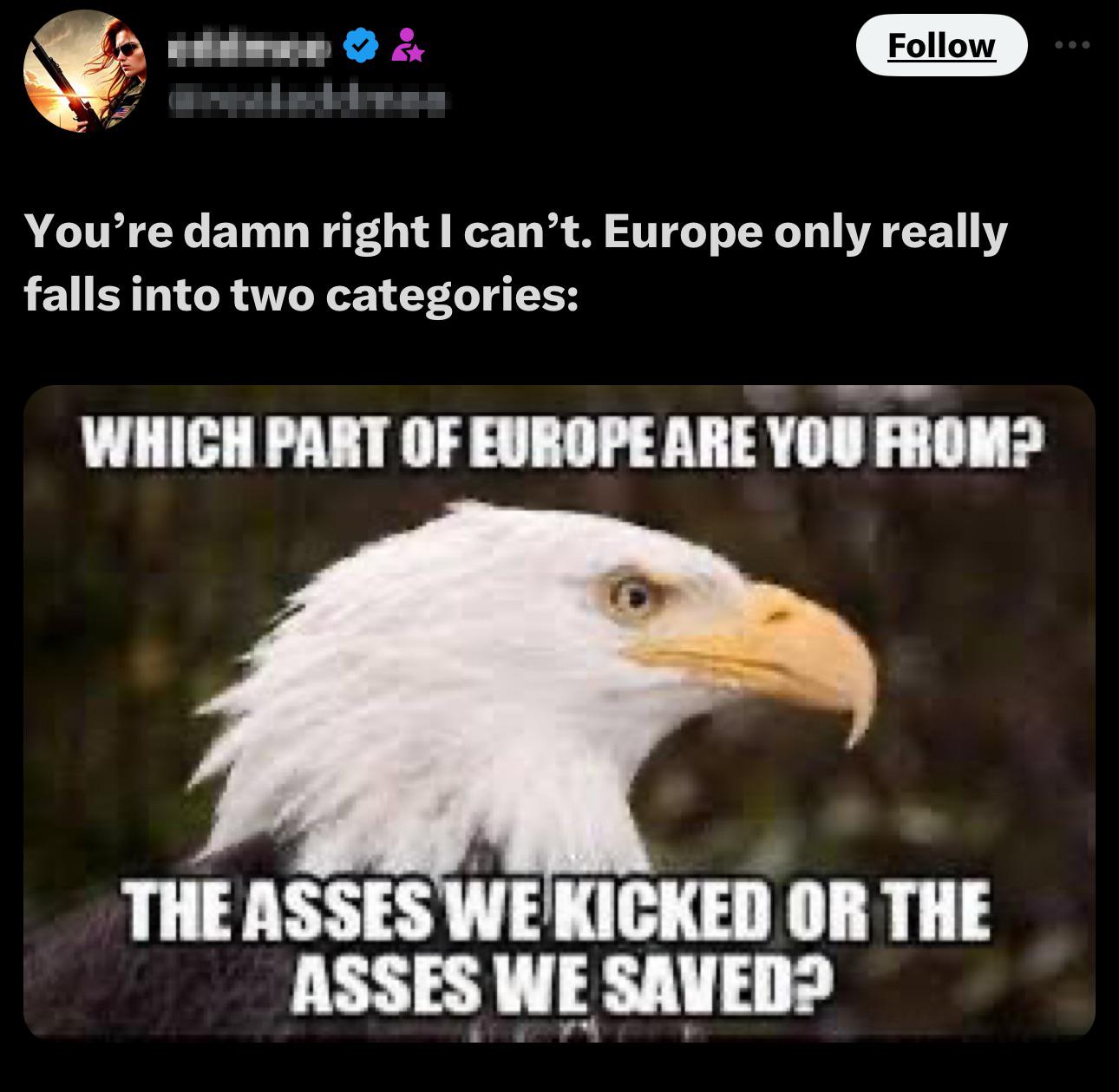 r/ShitAmericansSay - Which part of Europe are your from? The asses we kicked or the asses we saved?