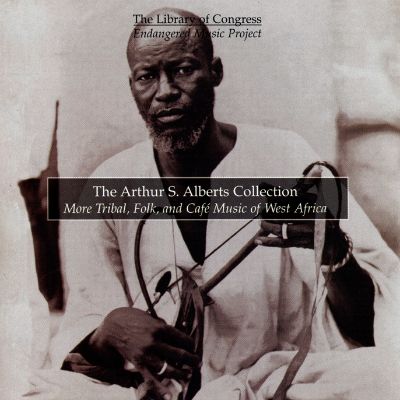 The Arthur S. Alberts Collection: More Tribal, Folk, and Café Music of West Africa