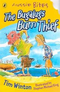 Aussie Bites : The Bugalugs Bum Thief : Aussie Bites Ser. - Tim Winton