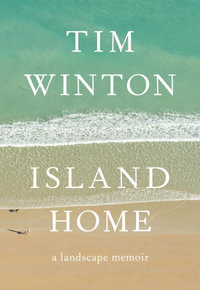 Island Home : 2016 ABIAs Non-Fiction Book of The Year - Tim Winton