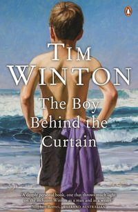 The Boy Behind the Curtain - Tim Winton