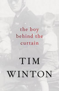 The Boy Behind The Curtain - Tim Winton