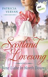 Icon image Scotland Lovesong - Eine Liebe in North Downs: Roman - Band 5 | »Bridgerton« trifft »Outlander« in dieser großen Schottlandsaga