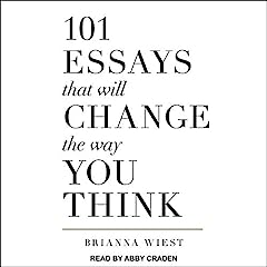 101 Essays That Will Change the Way You Think Audiobook By Brianna Wiest cover art