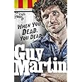 Guy Martin: When You Dead, You Dead