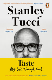 Taste : My Life Through Food - Stanley Tucci