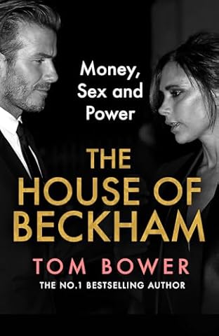 The House of Beckham: The explosive new 2024 biography of the Beckhams from the bestselling author of Revenge