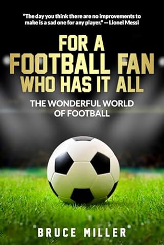 For a Football Fan Who Has it All: The Wonderful World of Football (For People Who Have Everything Series)