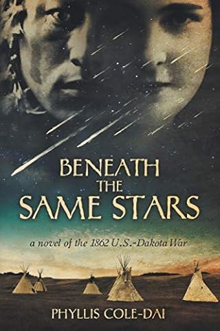 Beneath the Same Stars: A Novel of the 1862 U.S.-Dakota War