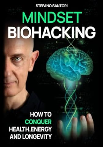 Mindset Biohacking: How to Conquer Health, Energy and Longevity